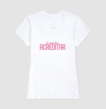 Camiseta Personaliza - eu escolho acreditar