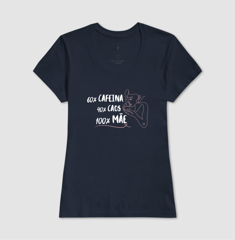 Camiseta Mãe 60% Café, 40% Caos, 100% Mãe