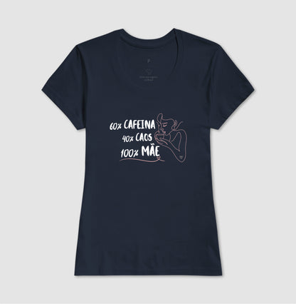 Camiseta Mãe 60% Café, 40% Caos, 100% Mãe