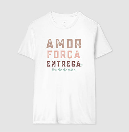 Camiseta Mãe - Amor, Força e entrega
