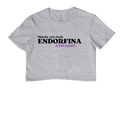 Cropped Mãe - Modo endorfina Ativado