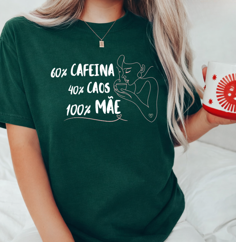 Camiseta Mãe 60% Café, 40% Caos, 100% Mãe