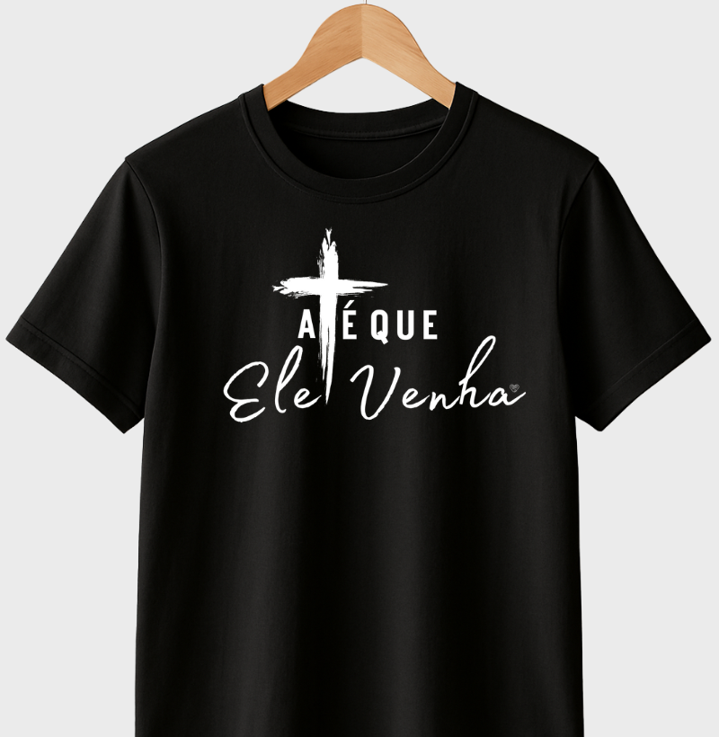 Camiseta até que ele venha