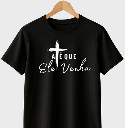 Camiseta até que ele venha