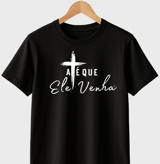Camiseta até que ele venha