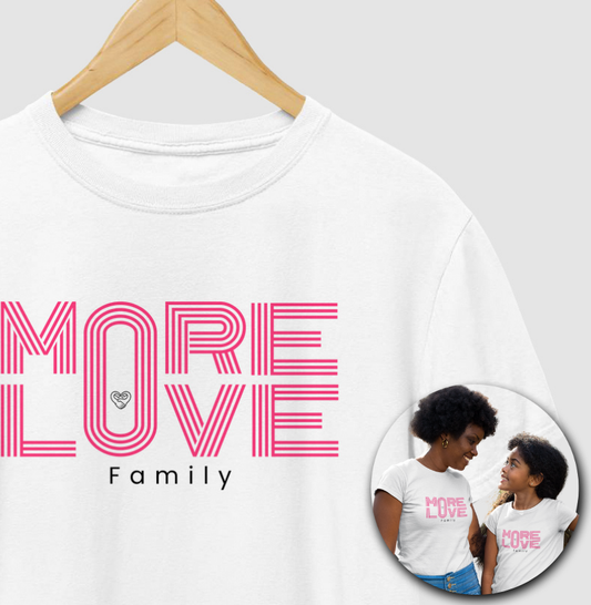 Camiseta Família - More Love Family