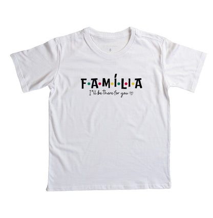 Camiseta Infantil Família I´ll Be the for you