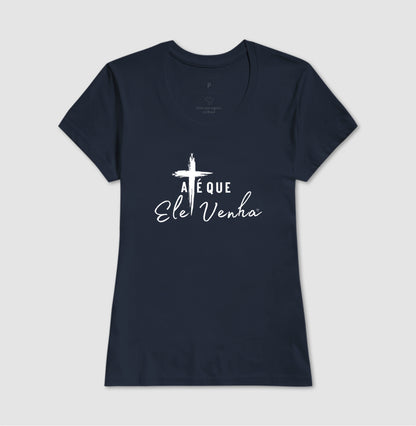 Camiseta Até que ele venha