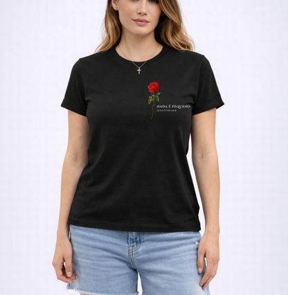 Camiseta Nada é Pequeno se Feito com Amor