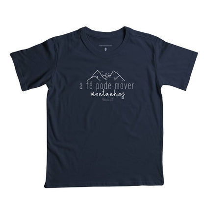 Camiseta Infantil A Fé pode mover montanhas