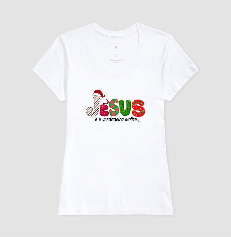 Camiseta Natal Jesus é o motivo