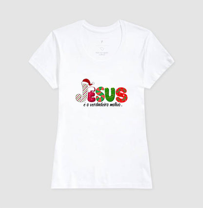Camiseta Natal Jesus é o motivo