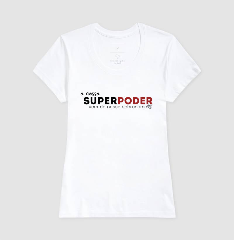 Camiseta Família O nosso super poder vem do sobrenome