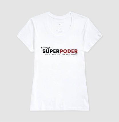 Camiseta Família O nosso super poder vem do sobrenome