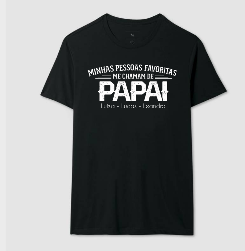 Camiseta Personalizada Minhas Pessoas Favoritas me chamam de PAPAI