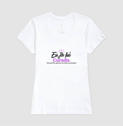 Camiseta  Eu já fui Curada