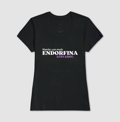 Camiseta Mãe - Modo endorfina Ativado