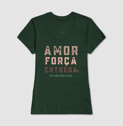 Camiseta Mãe - Amor, Força e entrega