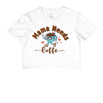 Cropped Mãe - Mama Needs Coffe