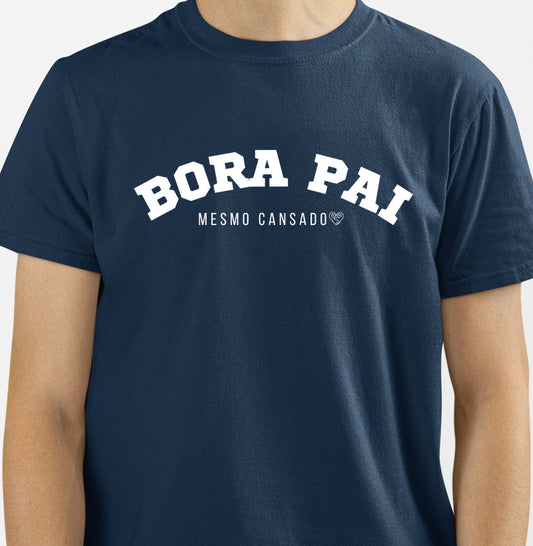 Camiseta Pai - Bora Pai mesmo cansado