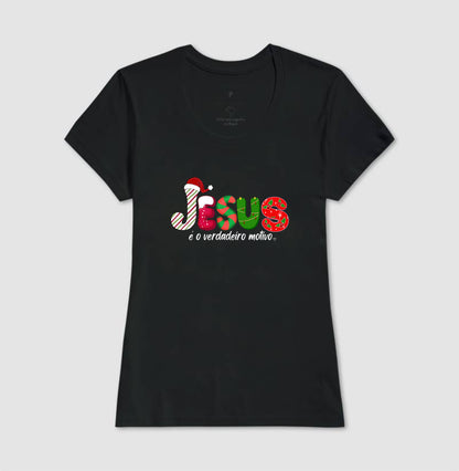 Camiseta Natal Jesus é o motivo