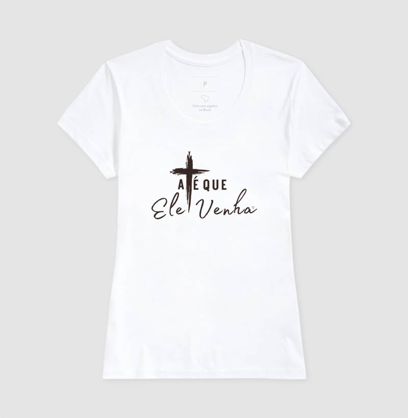 Camiseta Até que ele venha
