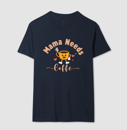 Camiseta Mãe - Mama Needs Coffe 2
