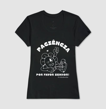 Camiseta Mãe - Paciência por favor