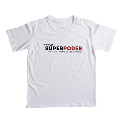 Camiseta Infantil Família O nosso super poder vem do sobrenome