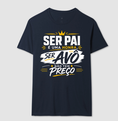 Camiseta ser Pai é uma Honra ser Avó não tem preço