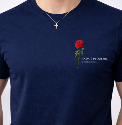 Camiseta Nada é Pequeno se Feito com Amor