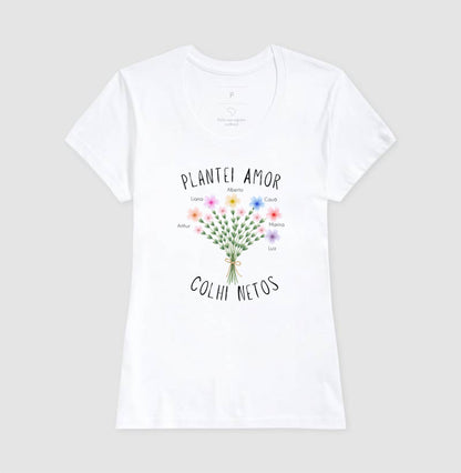 Camiseta Personalizada Plantei amor, colhi netos