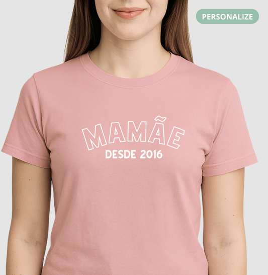 Camiseta -Mamãe Desde...