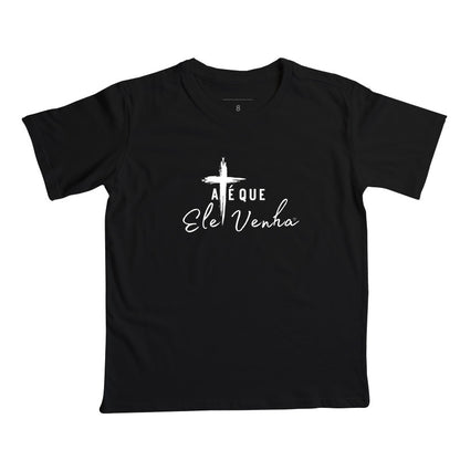 Camiseta Infantil  Até que ele venha