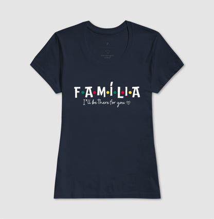 Camiseta - Família I´ll Be the for you