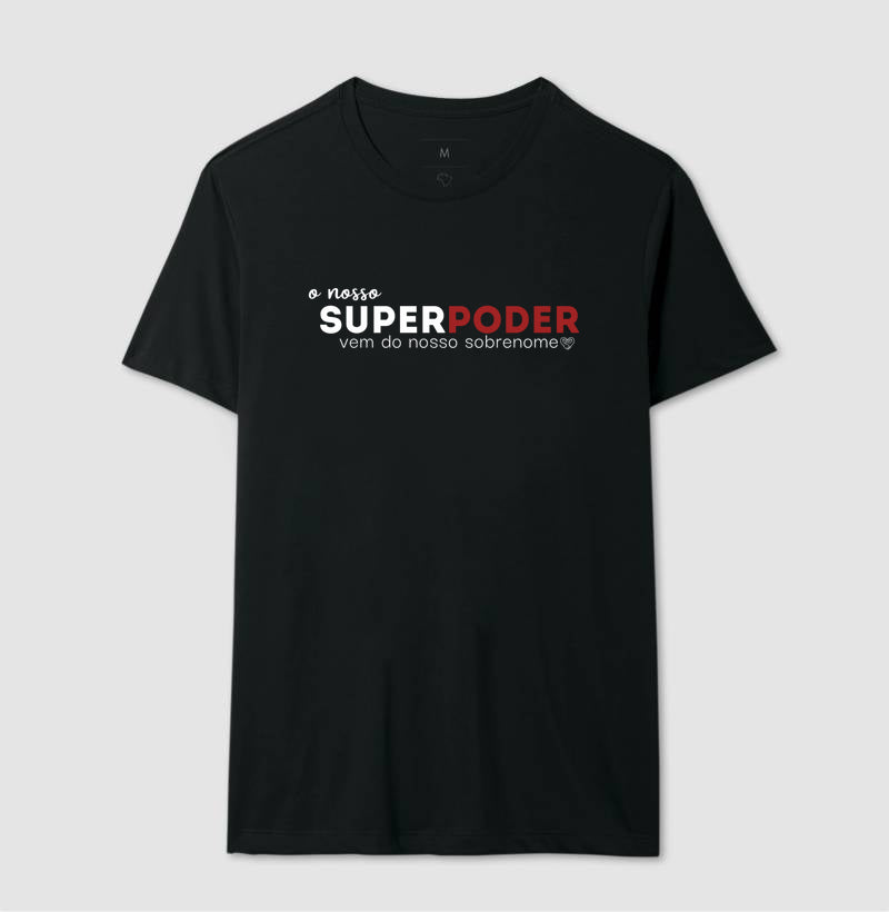 Camiseta Família O nosso super poder vem do sobrenome