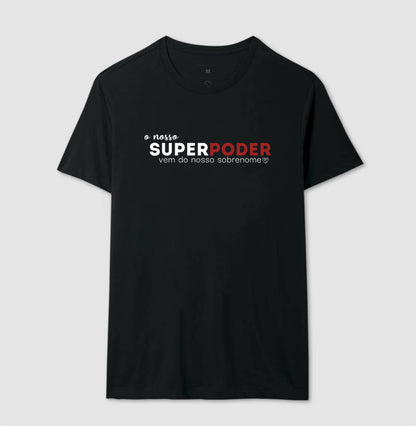 Camiseta Família O nosso super poder vem do sobrenome
