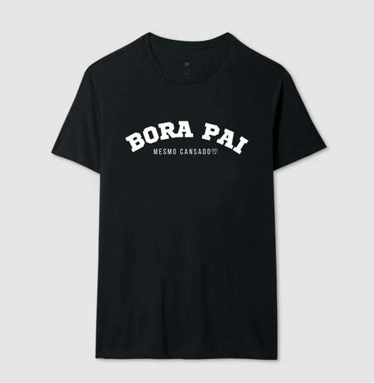 Camiseta Pai - Bora Pai mesmo cansado