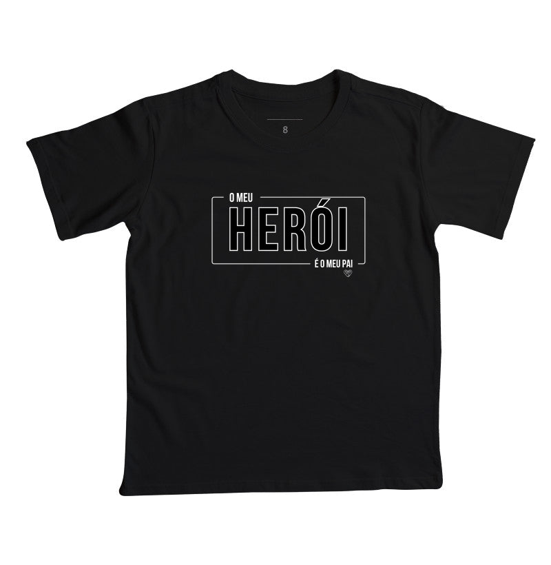 Camiseta Infantil  O meu Herói e o meu Pai
