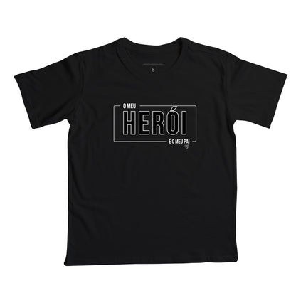 Camiseta Infantil  O meu Herói e o meu Pai