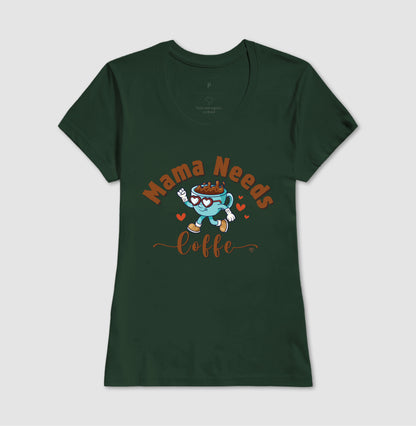 Camiseta Mãe - Mama Needs Coffe