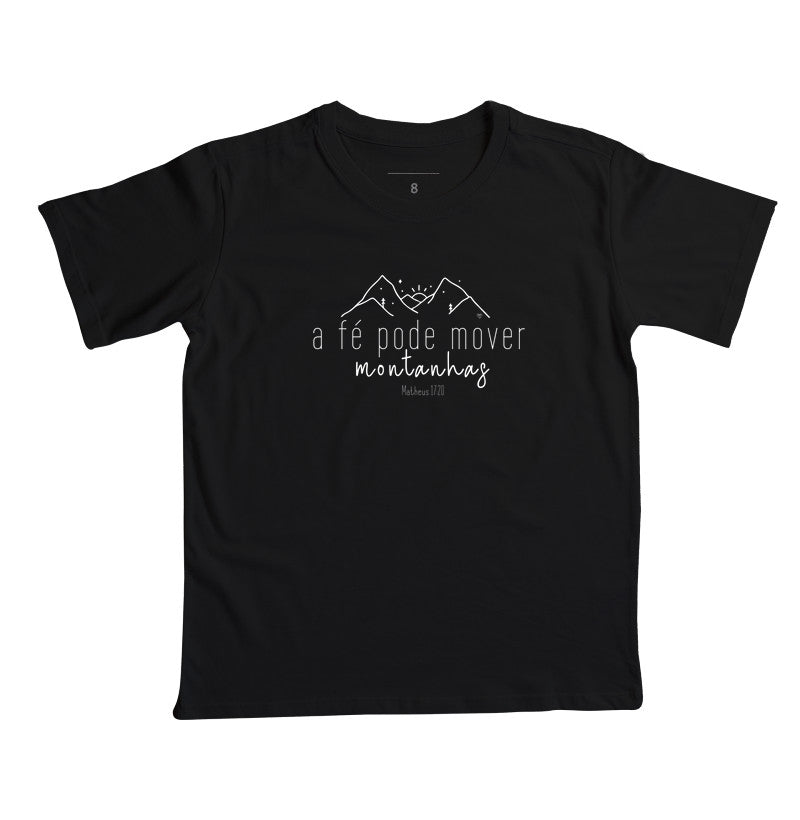 Camiseta Infantil A Fé pode mover montanhas