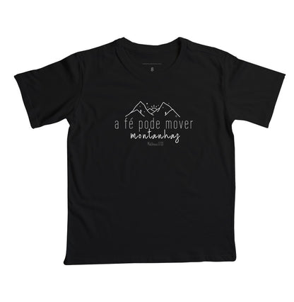 Camiseta Infantil A Fé pode mover montanhas