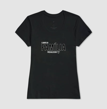 Camiseta Família  O amor prevalecerá