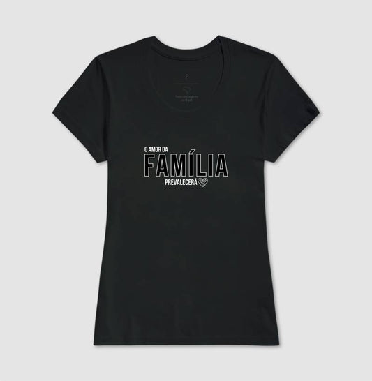 Camiseta Família  O amor prevalecerá