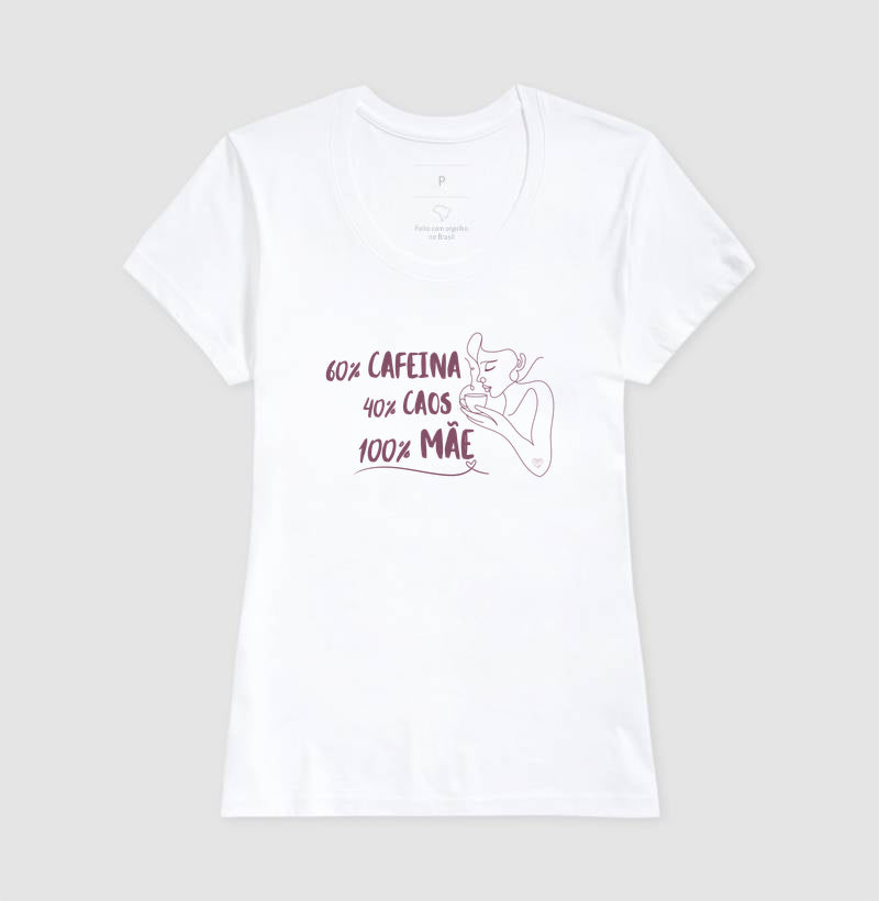 Camiseta Mãe 60% Café, 40% Caos, 100% Mãe