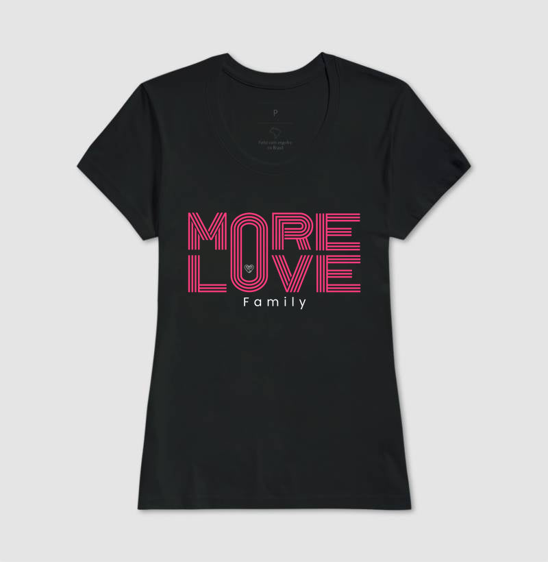 Camiseta Família More Love Family