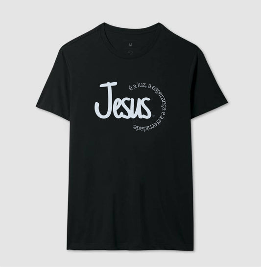Camiseta - Jesus é a Luz, esperança e eternidade