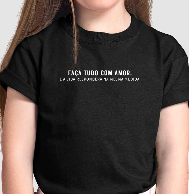 Camiseta Infantil - Faça tudo com amor