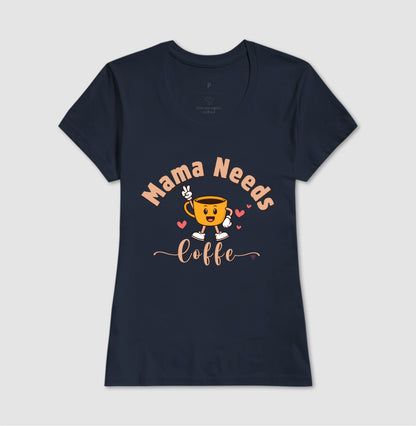 Camiseta Mãe - Mama Needs Coffe 2